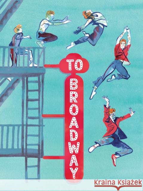To Broadway: A Graphic Novel Maurane Mazars 9781419779923 Abrams Comicarts