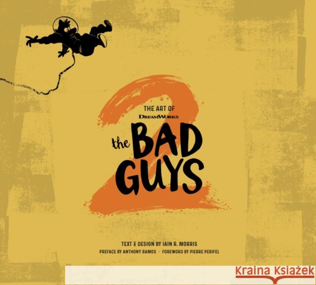 The Art of DreamWorks The Bad Guys 2 Iain R. Morris 9781419780363 Abrams