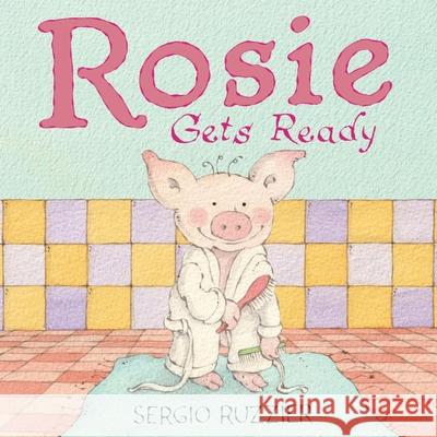 Rosie Gets Ready: A Picture Book Sergio Ruzzier 9781419780691