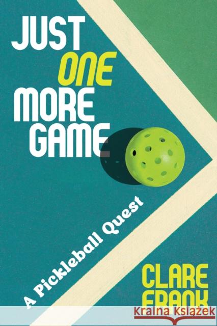 Just One More Game: A Pickleball Quest Clare Frank 9781419782862 Abrams Press