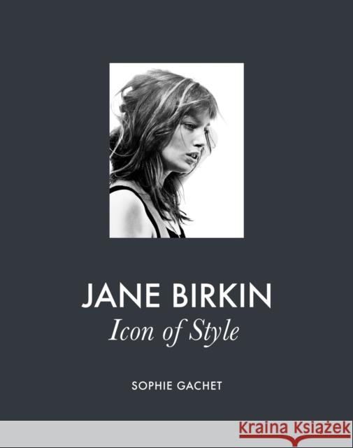 Jane Birkin: Icon of Style Sophie Gachet 9781419783593 