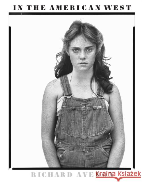 In the American West 40th Anniversary Edition Avedon, Richard 9781419783609 Abrams Books