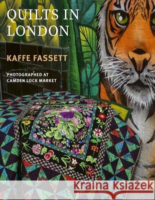 Kaffe Fassett's Quilts in London: Photographed in Historic Camden Lock Kaffe Fassett 9781419784699 Taunton Press