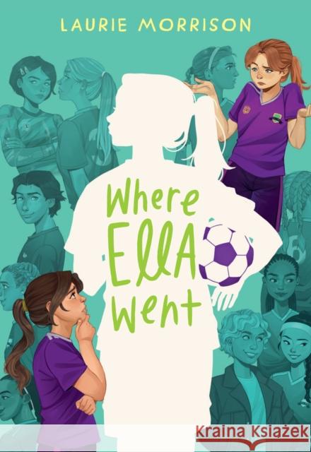 Where Ella Went: A Novel Laurie Morrison 9781419784750 Amulet Books