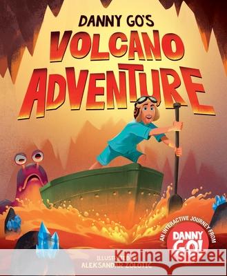 Danny Go's Volcano Adventure! Danny Go!                                Aleksandar Zolotic 9781419786105 Abrams Books for Young Readers