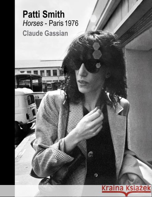 Patti Smith: Horses, Paris 1976 Claude Gassian 9781419789748 Abrams Books