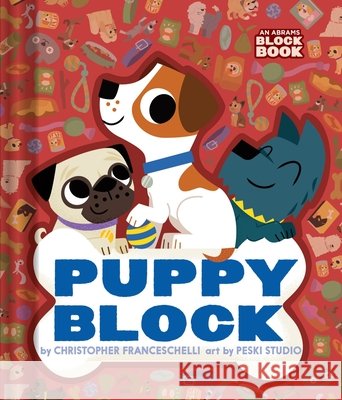 Puppyblock (an Abrams Block Book) Christopher Franceschelli Peski Studio 9781419791888 Abrams Appleseed