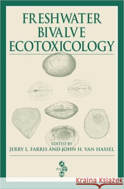 Freshwater Bivalve Ecotoxicology Jerry L. Farris John H. Va 9781420042849 CRC Press