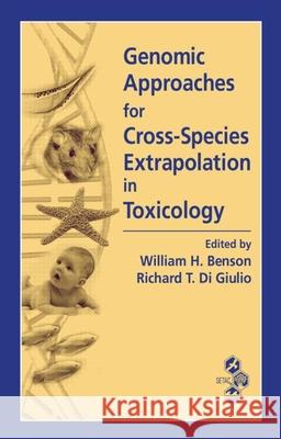 Genomic Approaches for Cross-Species Extrapolation in Toxicology William H. Benson Richard T. D 9781420043341