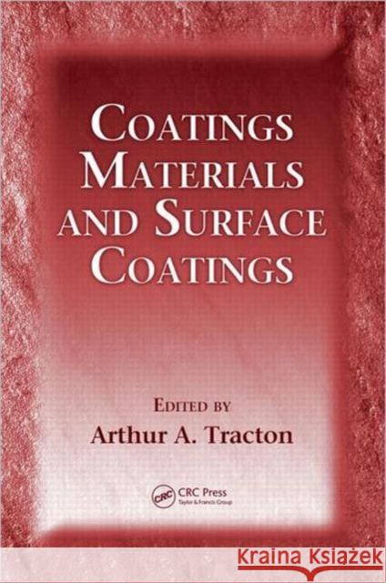Coatings Materials and Surface Coatings Arthur A. Tracton 9781420044041 CRC Press