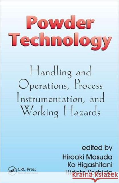 Powder Technology: Handling and Operations, Process Instrumentation, and Working Hazards Hiroaki Masuda Ko Higashitani Hideto Yoshida 9781420044126 CRC Press