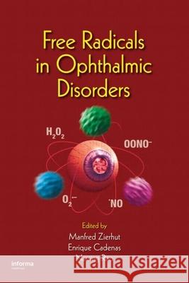 Free Radicals in Ophthalmic Disorders Manfred Zierhut Enrique Cadenas Narsing Rao 9781420044331 Informa Healthcare