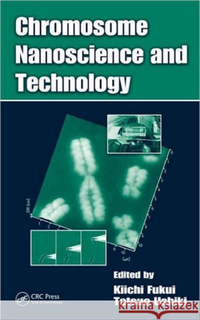 Chromosome Nanoscience and Technology Kiichi Fukui Tatsuo Ushiki Kiichi Fukui 9781420044911 CRC