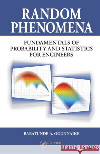 random phenomena: fundamentals of probability and statistics for engineers  Ogunnaike, Babatunde A. 9781420044973 Taylor & Francis