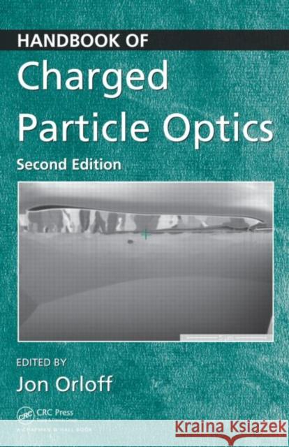 Handbook of Charged Particle Optics Jon Orloff 9781420045543 CRC