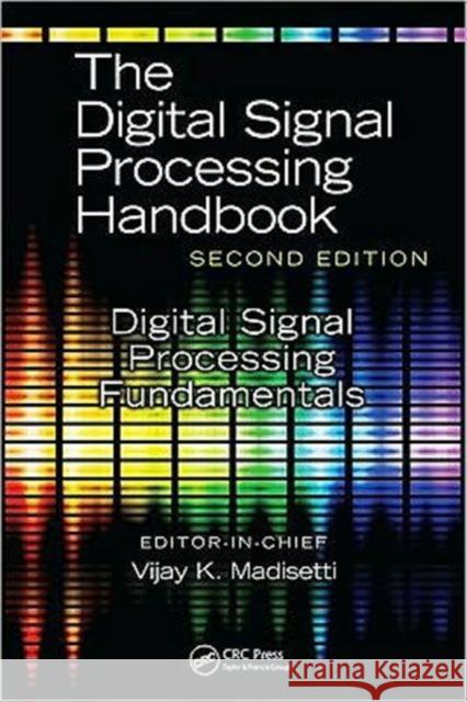 Digital Signal Processing Fundamentals: Digital Signal Processing Fundamentals Madisetti, Vijay K. 9781420046069 CRC
