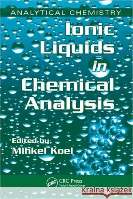 Ionic Liquids in Chemical Analysis Mikhel Koel Mihkel Koel 9781420046465 CRC