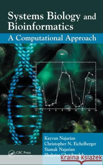 Systems Biology and Bioinformatics: A Computational Approach Najarian, Kayvan 9781420046502