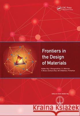 Frontiers in the Design of Materials Baldev Raj S. Ranganathan S. L. Mannan 9781420047301 CRC Press