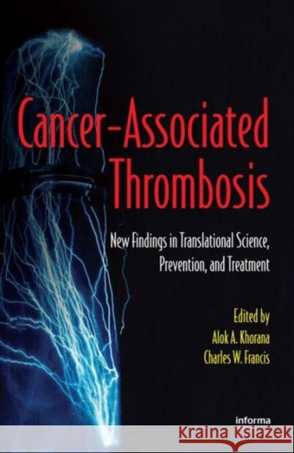 Cancer-Associated Thrombosis: New Findings in Translational Science, Prevention, and Treatment Khorana, Alok A. 9781420047998 Informa Healthcare