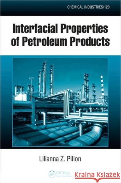 Interfacial Properties of Petroleum Products Lilianna Pillon 9781420051001