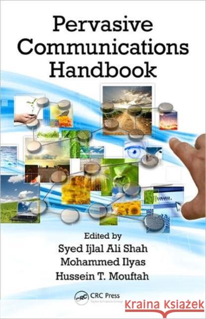 Pervasive Communications Handbook Syed Ijlal Ali Shah Mohammad Ilyas  9781420051094 Taylor & Francis