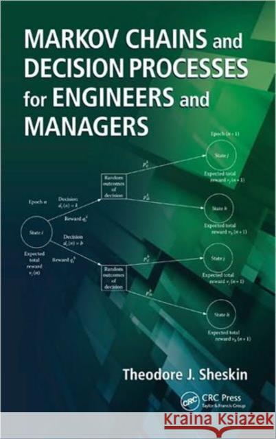 Markov Chains and Decision Processes for Engineers and Managers Theodore J. Sheskin   9781420051117 Taylor & Francis