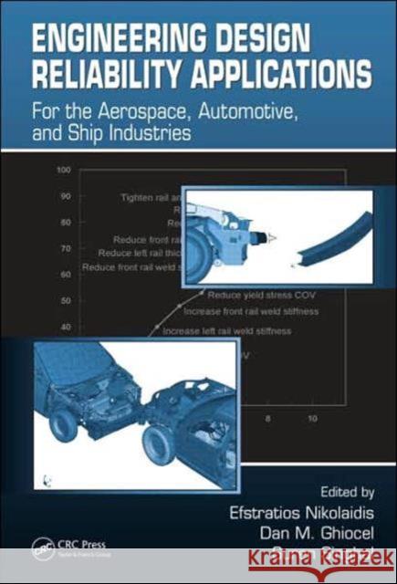 Engineering Design Reliability Applications: For the Aerospace, Automotive and Ship Industries Nikolaidis, Efstratios 9781420051322 CRC