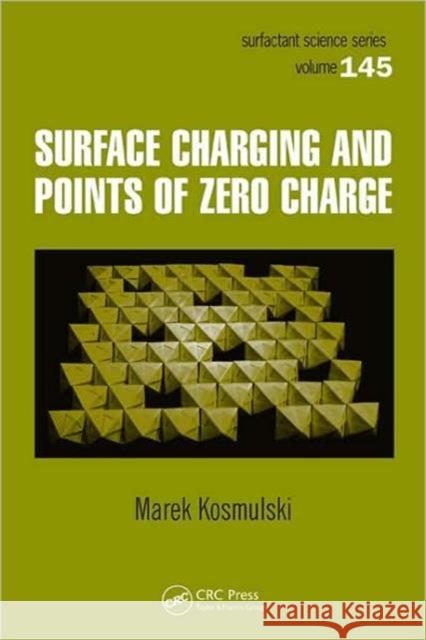 Surface Charging and Points of Zero Charge Marek Kosmulski 9781420051889 TAYLOR & FRANCIS LTD