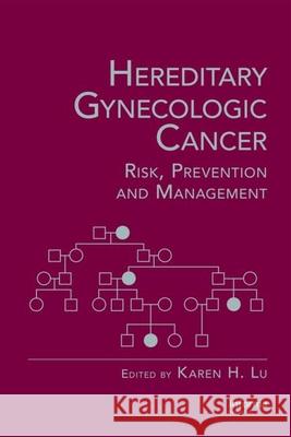 Hereditary Gynecologic Cancer: Risk, Prevention and Management Lu, Karen H. 9781420052879 Informa Healthcare