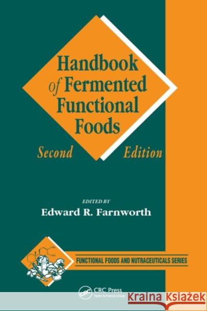 Handbook of Fermented Functional Foods Edward R. (Ted) Farnworth Edward R. (Ted) Farnworth 9781420053265 Taylor & Francis Group