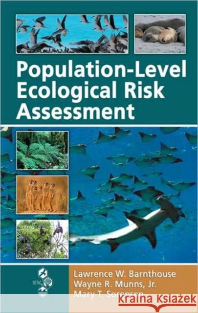 Population-Level Ecological Risk Assessment Lawrence W. Barnthouse Wayne R., Jr. Munns Mary T. Sorenson 9781420053326