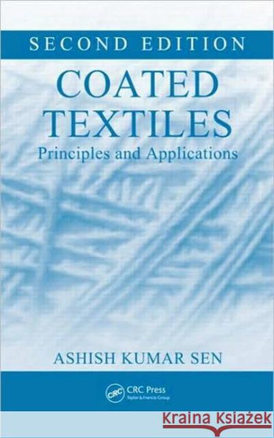 Coated Textiles: Principles and Applications, Second Edition Sen, Ashish Kumar 9781420053456