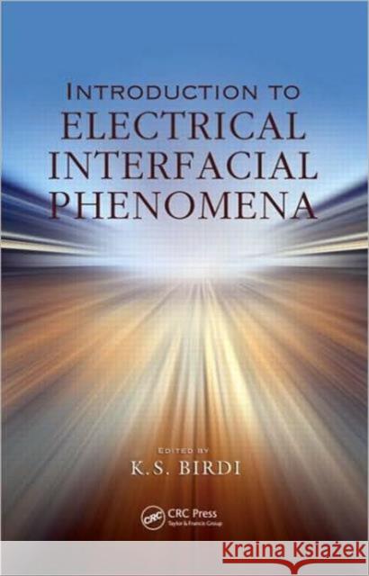 Introduction to Electrical Interfacial Phenomena K. S. Birdi 9781420053692 CRC Press