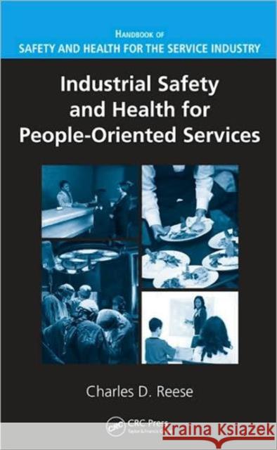 Industrial Safety and Health for People-Oriented Services Charles D. Reese 9781420053845 CRC Press
