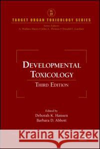 Developmental Toxicology Deborah K. Hansen Barbara D. Abbott 9781420054378 CRC