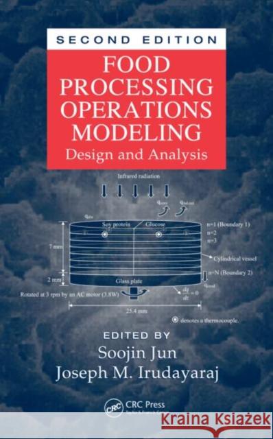 Food Processing Operations Modeling: Design and Analysis Jun, Soojin 9781420055535 CRC