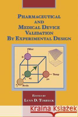 Pharmaceutical and Medical Device Validation by Experimental Design Lynn D. Torbeck 9781420055696 Informa Healthcare
