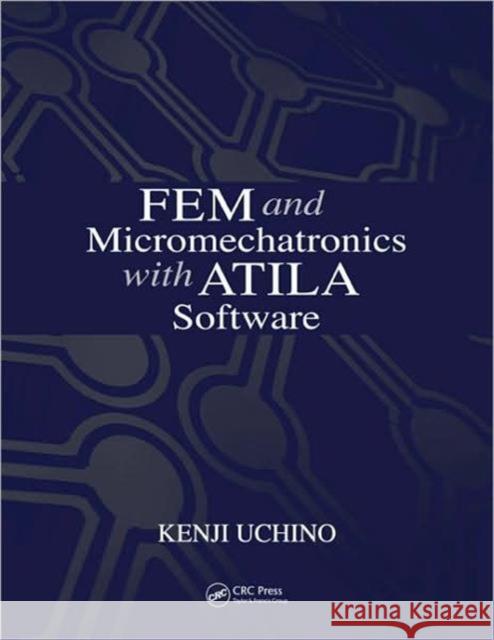 fem and micromechatronics with atila software  Uchino, Kenji 9781420058789 CRC