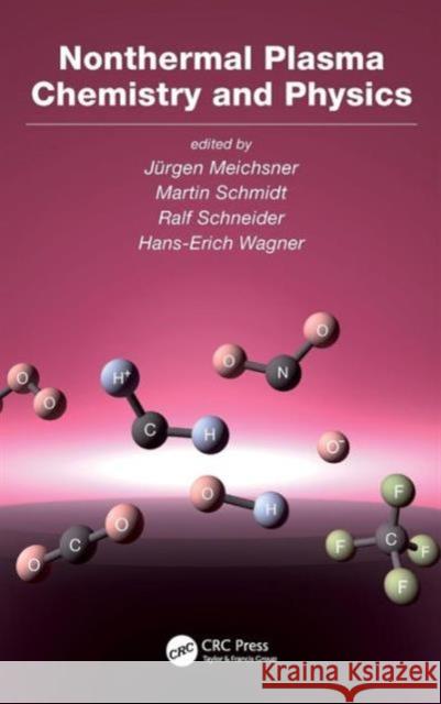 Nonthermal Plasma Chemistry and Physics Jurgen Meichsner Martin Schmidt Ralf Schneider 9781420059168 CRC Press