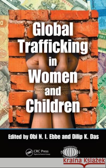 Global Trafficking in Women and Children Dilip Das Dilip Das Obi N. I. Ebbe 9781420059434 CRC