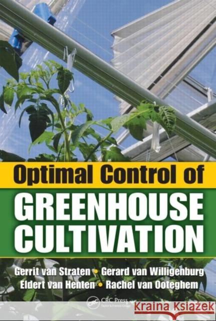 Optimal Control of Greenhouse Cultivation Gerrit Va E. J. Va L. G. Va 9781420059618 CRC