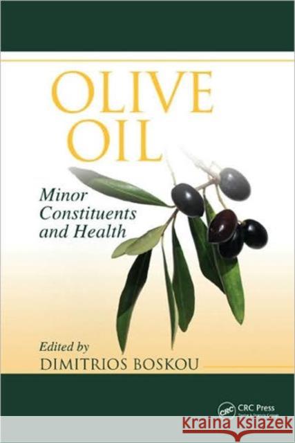 Olive Oil: Minor Constituents and Health Boskou, Dimitrios 9781420059939 CRC