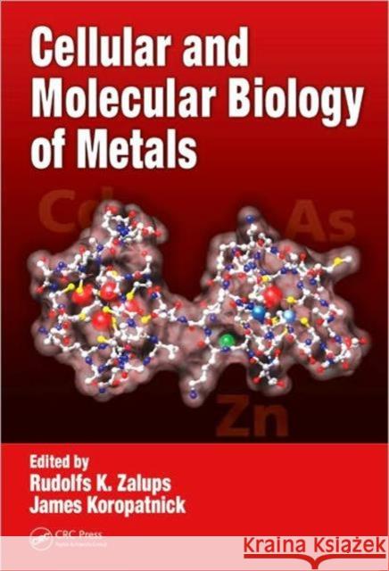 Cellular and Molecular Biology of Metals Rudolfs K. Zalups D. James Koropatnick 9781420059977 CRC