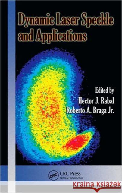 Dynamic Laser Speckle and Applications Hector J. Rabal Roberto A. Brag 9781420060157 CRC