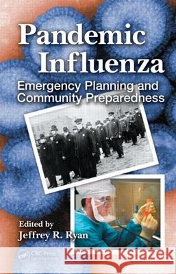 Pandemic Influenza: Emergency Planning and Community Preparedness Ryan, Jeffrey R. 9781420060874 CRC PR INC