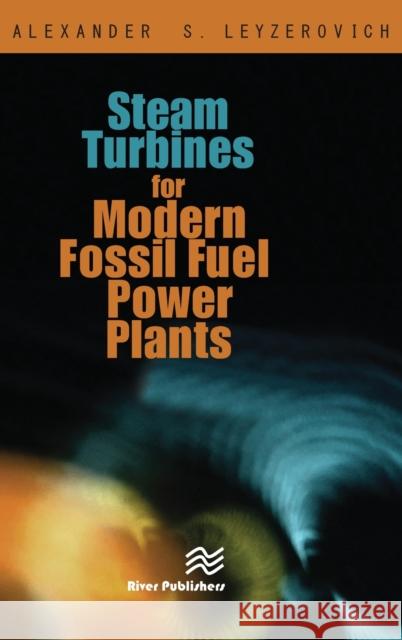 Steam Turbines for Modern Fossil-Fuel Power Plants Alexander S. Leyzerovich A. Sh Leizerovich 9781420061024 CRC