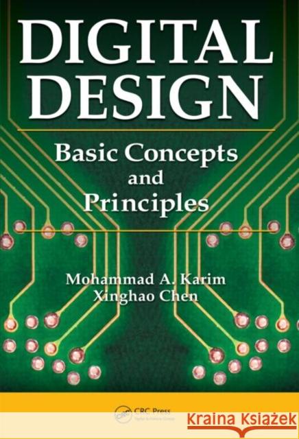 Digital Design: Basic Concepts and Principles Karim, Mohammad 9781420061314 TAYLOR & FRANCIS LTD