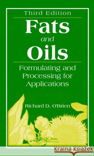 Fats and Oils: Formulating and Processing for Applications, Third Edition O'Brien, Richard D. 9781420061666 CRC Press