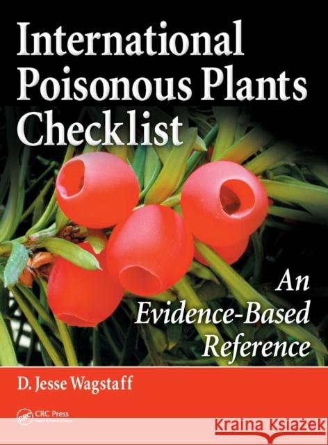 International Poisonous Plants Checklist: An Evidence-Based Reference Wagstaff, D. Jesse 9781420062526 CRC